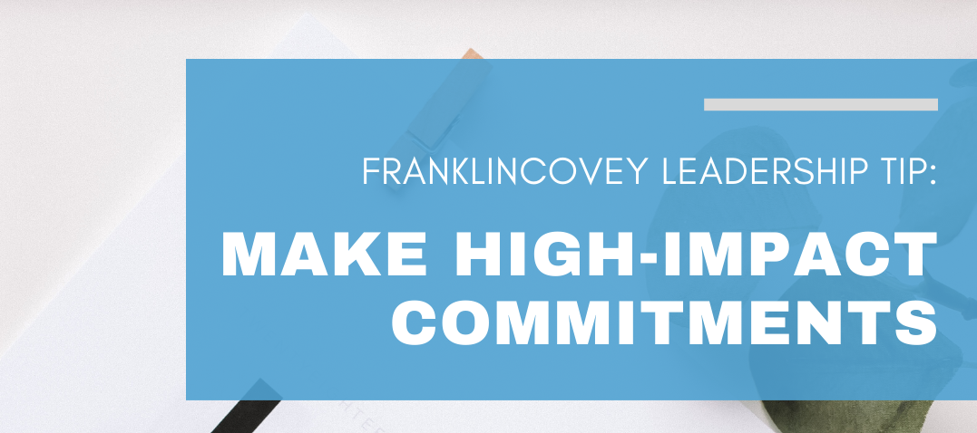 Leadership Tip: Make High-Impact Commitments