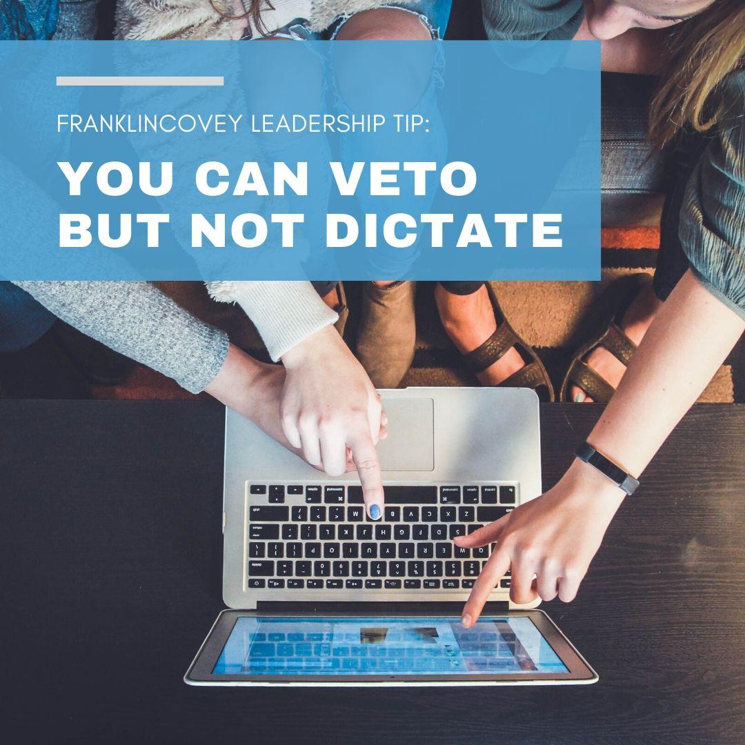 Leadership Tip: You Can Veto, But Not Dictate