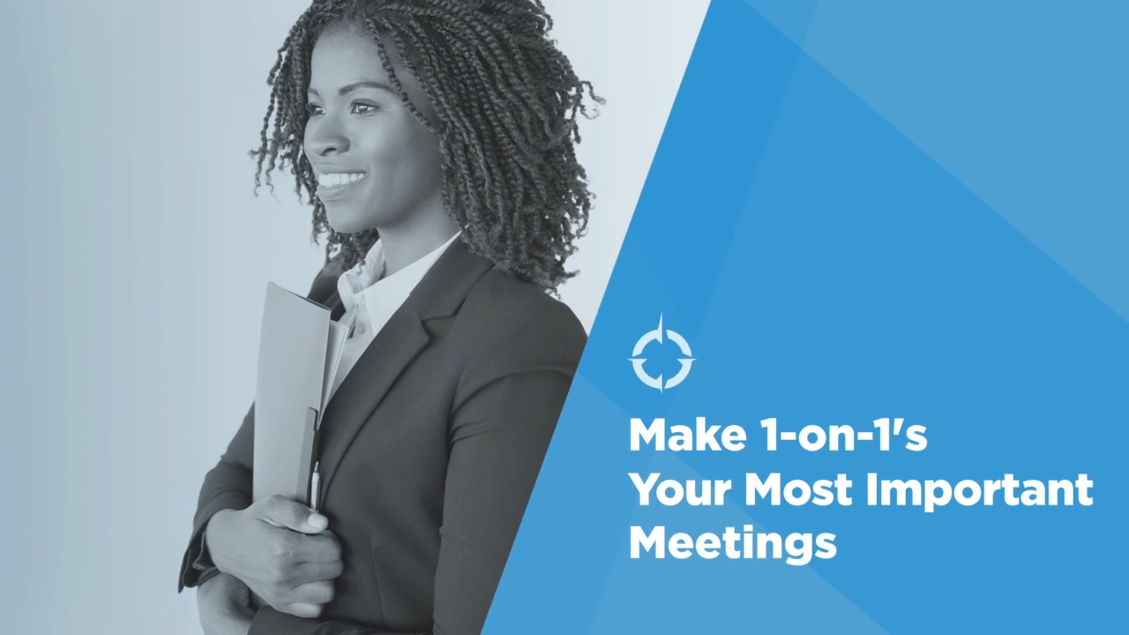 Video: Be a Better Leader: Make 1:1s Your Most Important Meetings