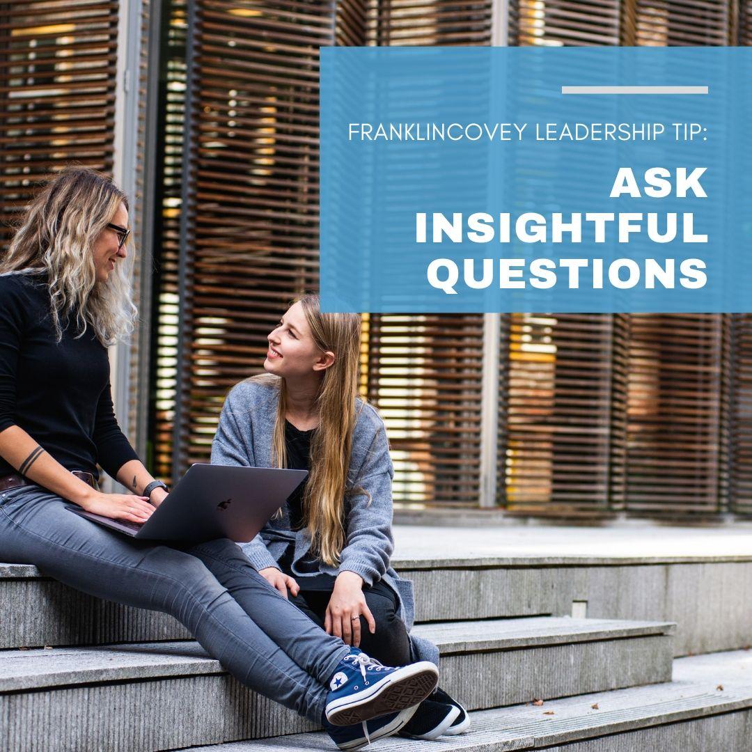 Leadership Tip: Ask Insightful Questions