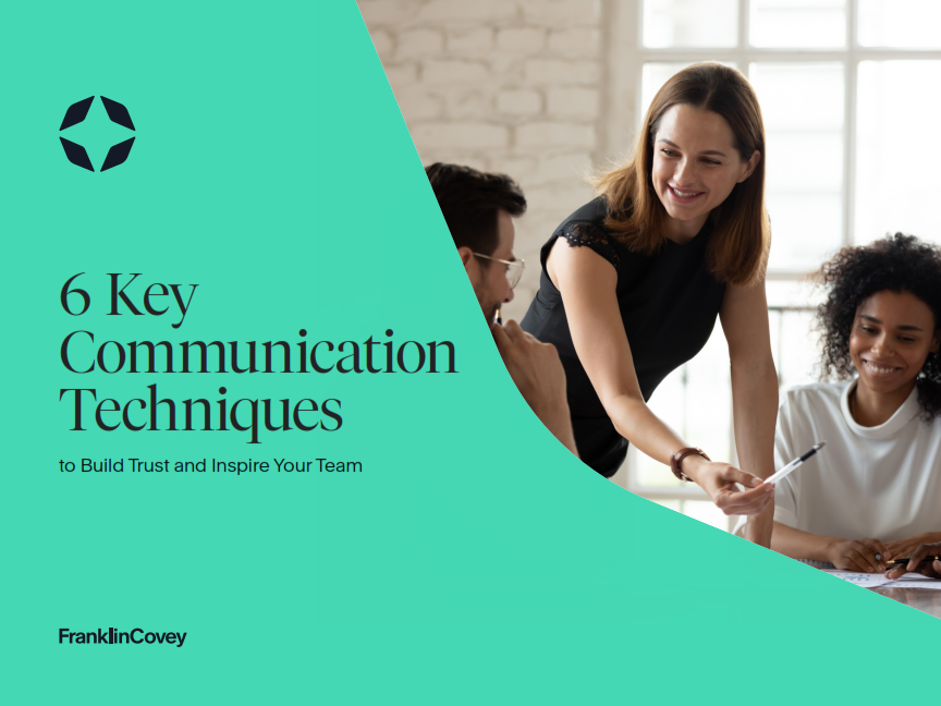 Guide: 6 Key Communication Techniques To Build Trust And Inspire Your Team