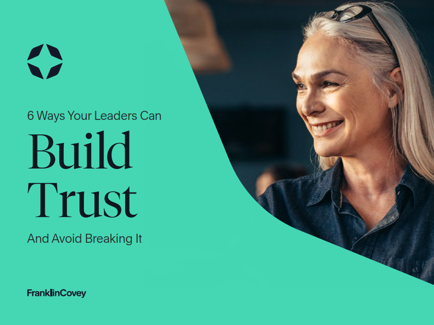 Guide: 6 Ways Your Leaders Can Build Trust And Avoid Breaking It