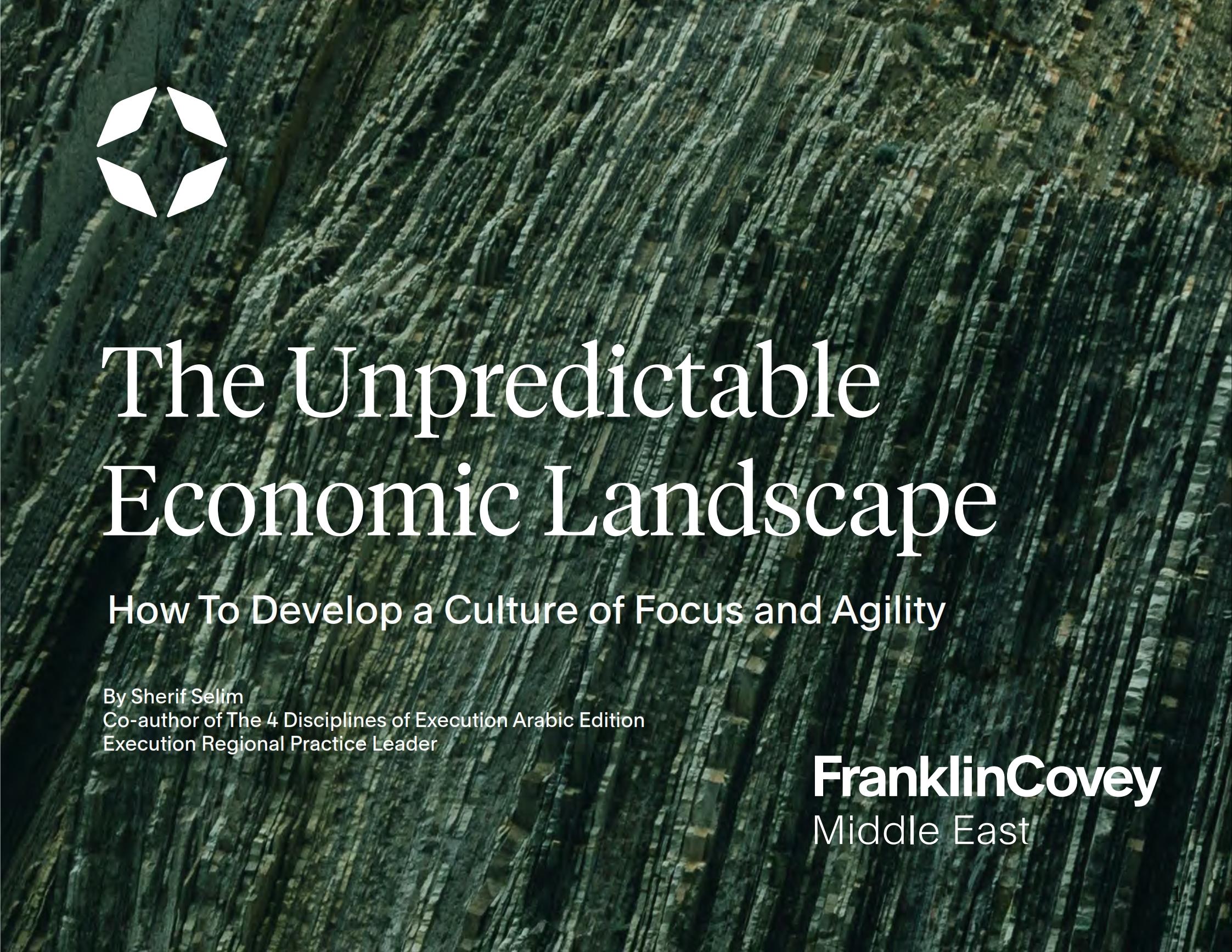 Whitepaper: The Unpredictable Economic Landscape How To Develop a Culture of Focus and Agility