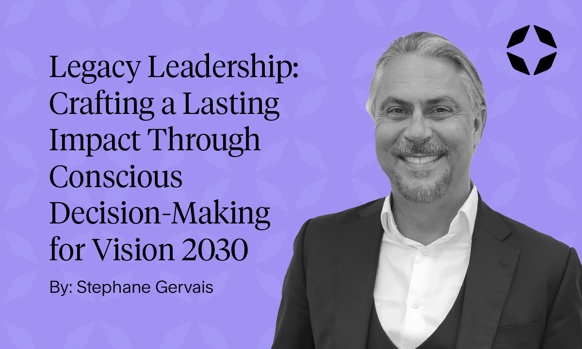 Legacy Leadership: Crafting a Lasting Impact Through Conscious Decision-Making for Vision 2030