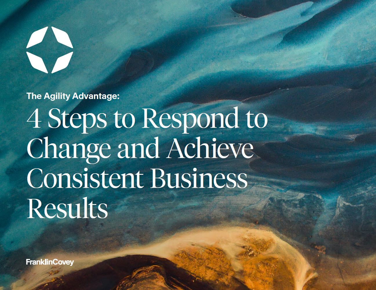Guide: The Agility Advantage: 4 Steps To Respond To Change And Achieve Consistent Business Results