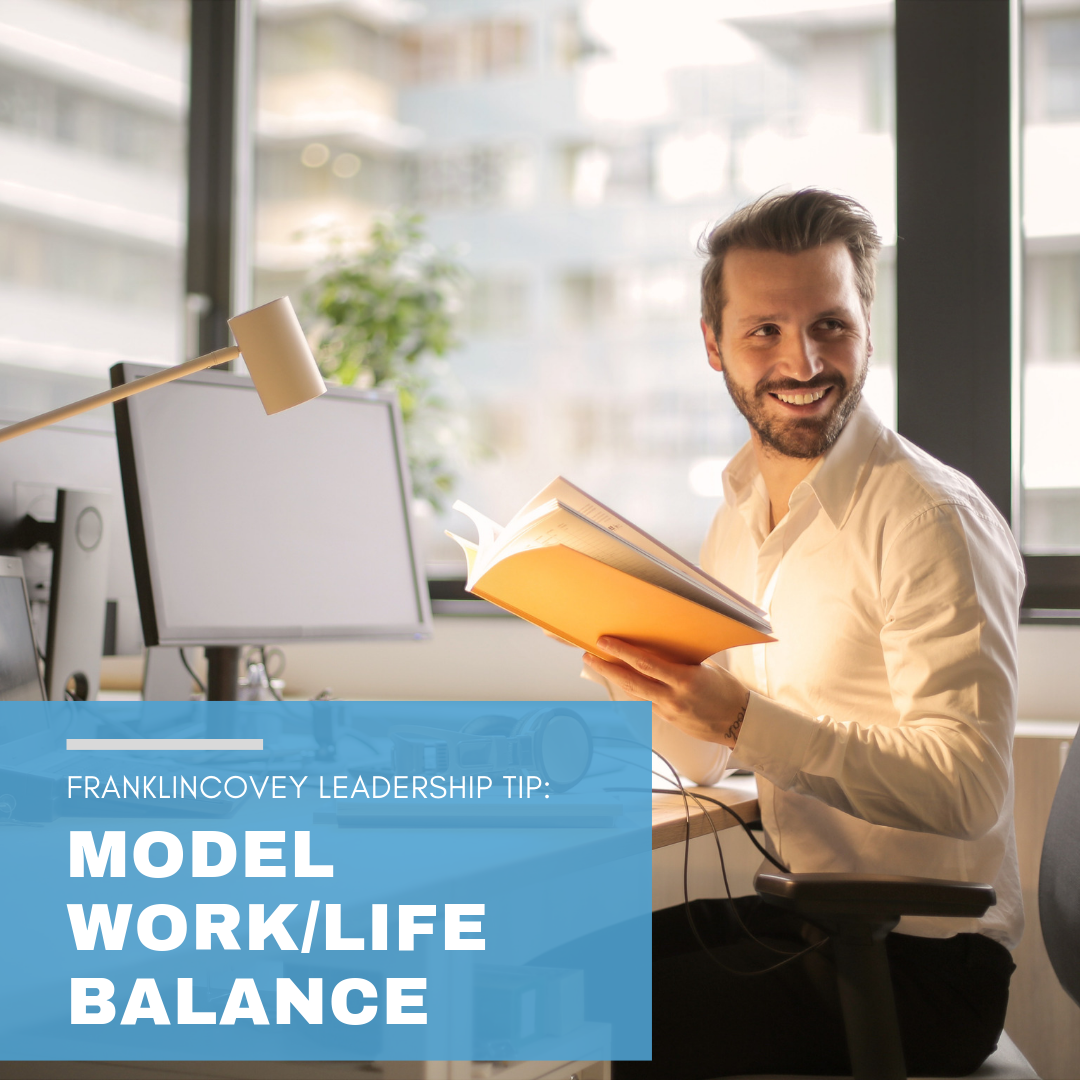 Leadership Tip:
Model Work/Life Balance